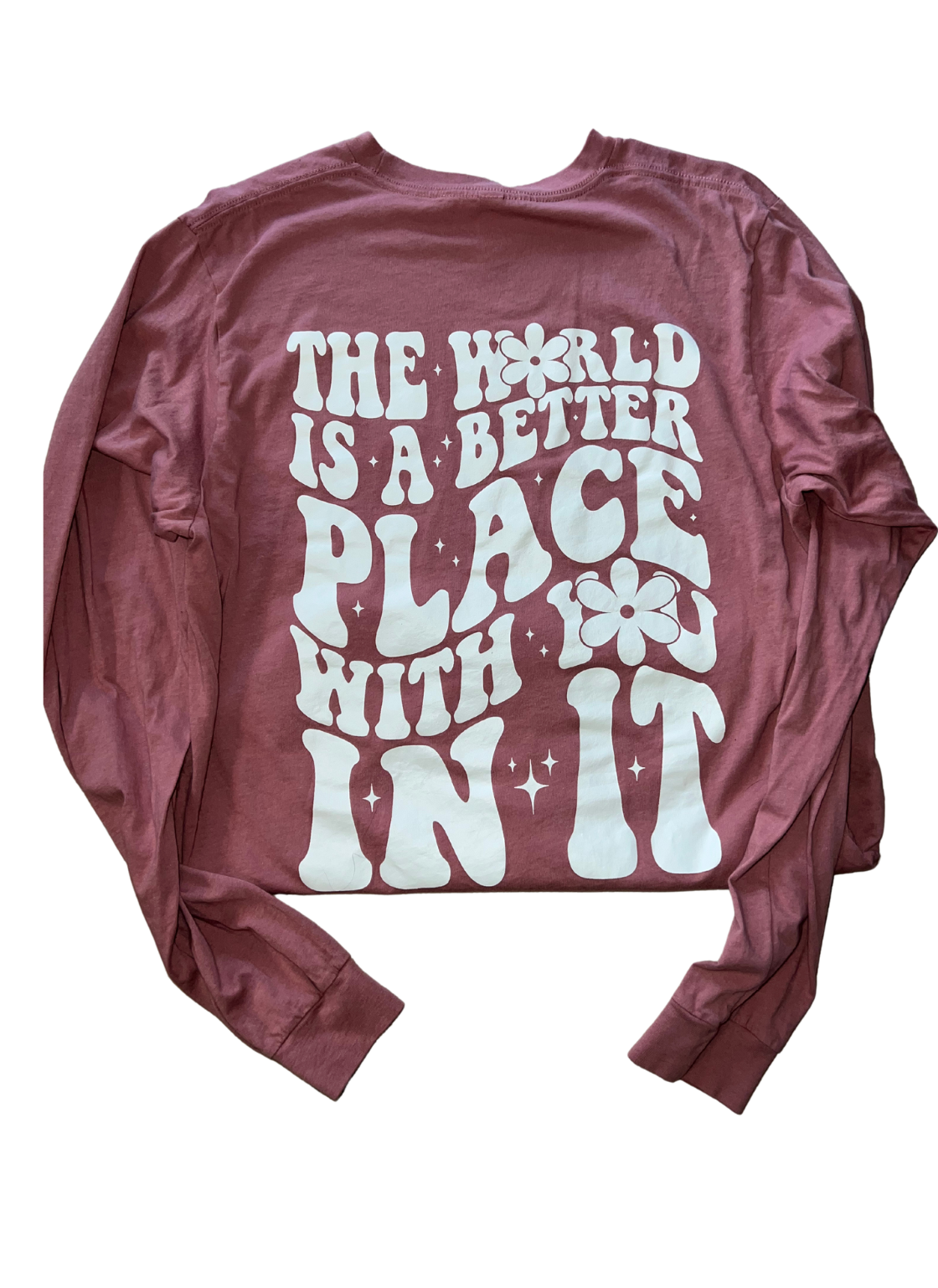 The World Is A Better Place Long Sleeve T-shirt