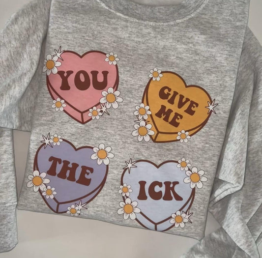 You Give Me The Ick Crewneck