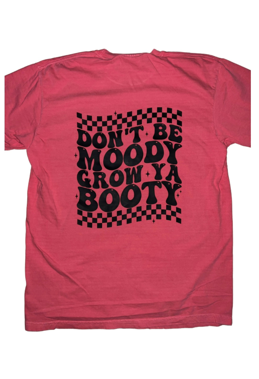 Don’t Be Moody Grow Ya Booty Comfort Colors T-Shirt || Gym ||